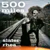 Slater Rhea - 500 Miles - Single